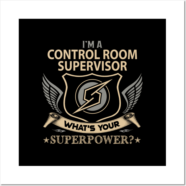 Control Room Supervisor T Shirt - Superpower Gift Item Tee Wall Art by Cosimiaart